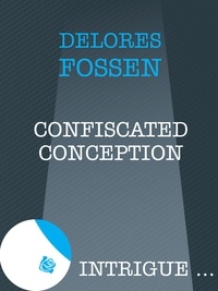 Delores Fossen - Confiscated Conception.