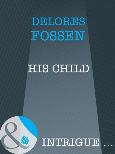 Delores Fossen - His Child.