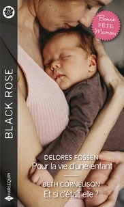 Delores Fossen et Beth Cornelison - Pour la vie d'une enfant - Et si c'était elle ?.
