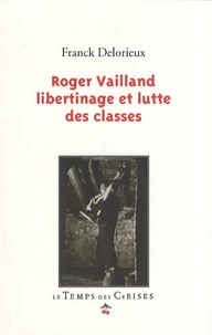 Roger Vailland, libertinage et lutte des classes