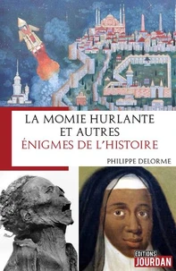 La momie hurlante et autres énigmes de l'Histoire