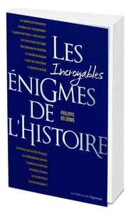 Les incroyables énigmes de l'histoire