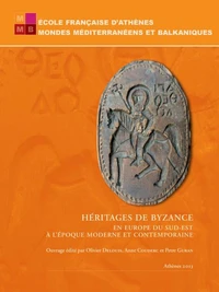 Héritages de Byzance en Europe du Sud-Est à l'époque moderne et contemporaine