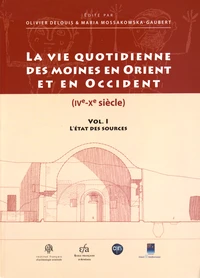 La vie quotidienne des moines en Orient et en Occident (IVe-Xe siècle)