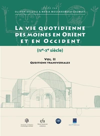 La vie quotidienne des moines en Orient et en Occident (IVe-Xe siècle)