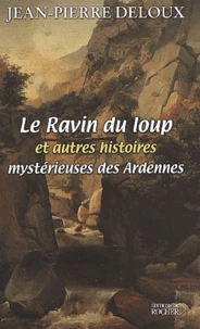 Le Ravin Du Loup Et Autres Histoires Mysterieuses Des Ardennes