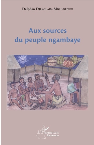 Delphin Djekouada Mbai-Ornum - Aux sources du peuple ngambaye.