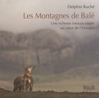 Delphin Ruché - Les montagnes de Balé - Une richesse insoupçonnée au coeur de l'Ethiopie.