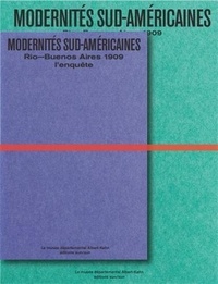 Delphine Allannic et Pascal Bedek - Modernités Sud-Américaines - Rio-Buenos Aires 1909, l'enquête, le voyage.