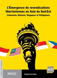 Delphine Allès - L’Émergence de revendications libertariennes en Asie du Sud-Est - (Indonésie, Malaisie, Singapour et Philippines).