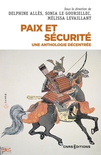 Delphine Allès et Sonia Le Gouriellec - Paix et sécurité - Une anthologie décentrée.