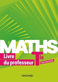 Delphine Arnaud et Thibault Fournet-Fayas - Maths Tle complémentaires - Livre du professeur.