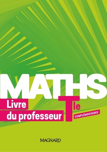 Delphine Arnaud et Thibault Fournet-Fayas - Maths Tle complémentaires - Livre du professeur.