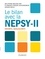 Le bilan avec la Nepsy-II. Examen neuropsychologique de l'enfant et de l'adolescent