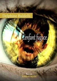 Delphine Baldelli - L'enfant fugace.