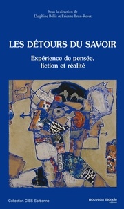 Delphine Bellis et Etienne Brun-Rovet - Les détours du savoir - Expérience de pensée, fiction et réalité.