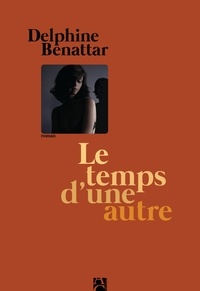 Delphine Benattar - Le temps d'une autre.