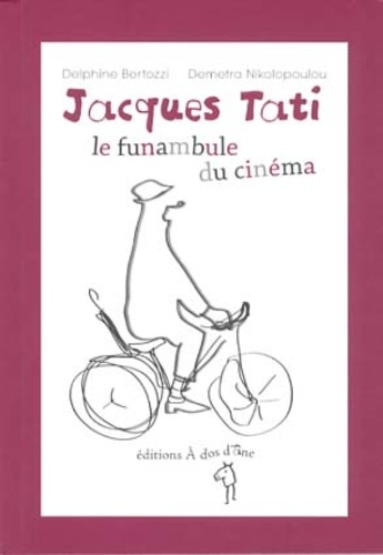 Delphine Bertozzi - Jacques Tati - Le funambule du cinéma.