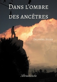 Delphine Bilien - Dans l'ombre des ancêtres.