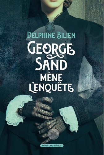 George Sand mène l'enquête. Une première énigme pour la célèbre auteure