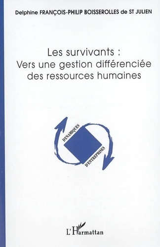 Delphine Boisserolles de Saint Julien - Les survivants : Vers une gestion différenciée des ressources humaines.