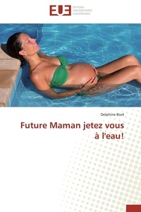 Delphine Boré - Future Maman jetez vous à l'eau!.