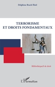Delphine Brach-Thiel - Terrorisme et droits fondamentaux.