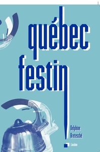 Delphine Bretesché - Québec festin !.