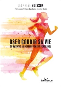 Delphine Buisson - Oser courir sa vie - Du running au développement personnel.