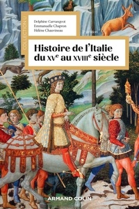 Delphine Carrangeot et Emmanuelle Chapron - Histoire de l'Italie du XVe au XVIIIe siècle.