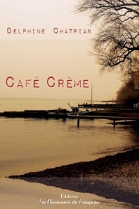 Delphine Chatrian - Café Crème - Et au petit matin, un homme révolté se réveilla.