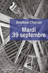 Delphine Chatrian - Mardi 39 septembre.