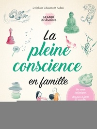 Delphine Chaumont Aïdan - La pleine conscience en famille.