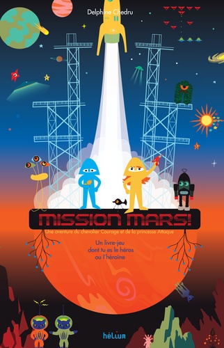 Mission Mars !. Un livre-jeu dont tu es le héros ou l'héroïne