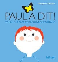 Delphine Chedru - Paul a dit ! - Tourne la page et découvre la suprise.