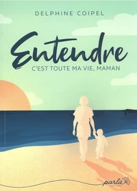 Entendre, c'est toute ma vie, Maman