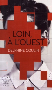 Delphine Coulin - Loin, à l'ouest.