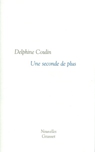 Delphine Coulin - Une seconde de plus.