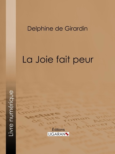  Delphine de Girardin et  Ligaran - La Joie fait peur.