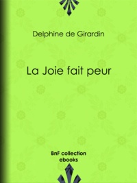 Delphine De Girardin - La Joie fait peur.