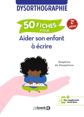 50 fiches pour aider son enfant à écrire. Dysorthographie 2e édition