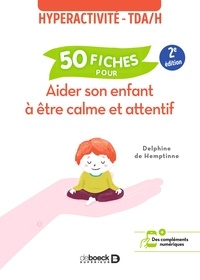 Delphine de Hemptinne - 50 fiches pour aider son enfant à être calme et attentif - Hyperactivité - TDA/H.