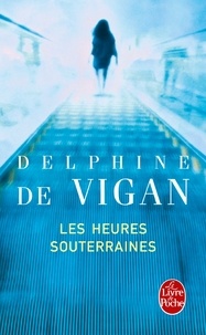 Delphine de Vigan - Les Heures souterraines.