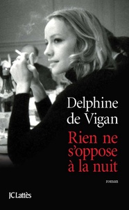 Bons livres à lire téléchargement gratuit Rien ne s'oppose à la nuit par Delphine de Vigan en francais