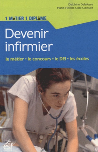 Delphine Delefosse et Marie-Hélène Cote Colisson - Devenir infirmier.