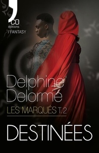 Delphine Delorme - Destinées - Les Marqués – Tome 2.
