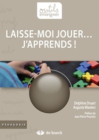 Delphine Druart et Augusta Wauters - Laisse-moi jouer... j'apprends !.