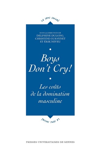 Delphine Dulong et Christine Guionnet - Boys Don't Cry! - Les coûts de la domination masculine.