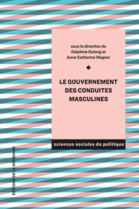 Delphine Dulong et Anne-Catherine Wagner - Le gouvernement des conduites masculines.