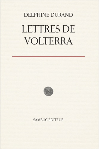 Delphine Durand - Lettres de Volterra.